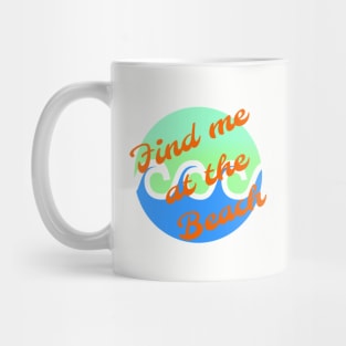 Find me at the beach Mug